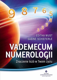 Vademecum numerologii. Znaczenie liczb w Twoim życiu - Schieferle Sabine Wuest Editha 