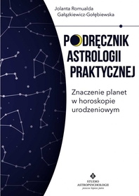 Podręcznik astrologii praktycznej - znaczenie planet w horoskopie urodzeniowym