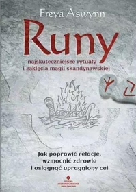 Runy. Najskuteczniejsze rytuały i zaklęcia magii skandynawskiej