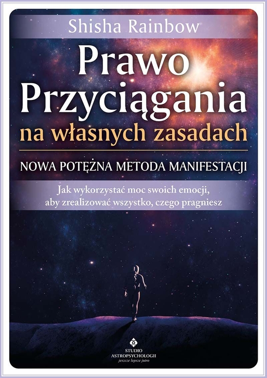 Prawo Przyciągania na własnych zasadach – nowa potężna metoda manifestacji (1)